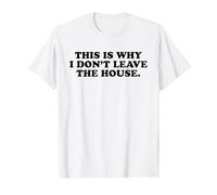 This is Why I Don't Leave The House - Funny Introvert Emo T-Shirt, Men, White, Medium