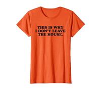 This is Why I Don't Leave The House - Funny Introvert Emo T-Shirt, Women, Orange, 3X-Large