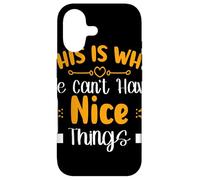 This Is Why We Can't Have Nice Things Case for iPhone 17