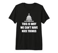 This is Why We Can't Have Nice Things Funny Anti Government Premium T-Shirt
