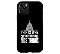 This Is Why We Can't Have Nice Things Funny Congress Case for iPhone 11 Pro