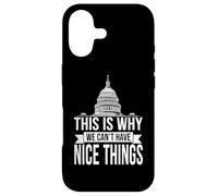 This Is Why We Can't Have Nice Things Funny Congress Case for iPhone 17