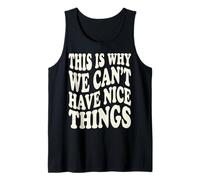 This is Why We Can't Have Nice Things Funny Mens Graphics Tank Top