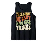 This is Why We Can't Have Nice Things Funny Mens Graphics Tank Top