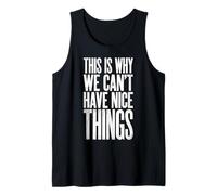 This is Why We Can't Have Nice Things Funny Mens Graphics Tank Top