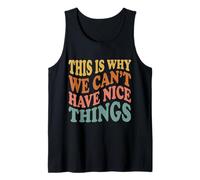 This is Why We Can't Have Nice Things Funny Mens Graphics Tank Top