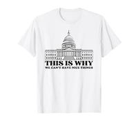 This Is Why We Can't Have Nice Things Political Funny Slogan T-Shirt