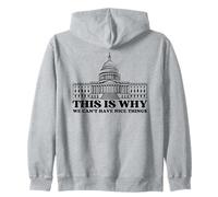 This Is Why We Can't Have Nice Things Political Funny Slogan Zip Hoodie