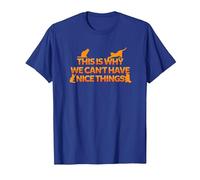 This is Why We Can't Have Nice Things T-Shirt, Men, Royal Blue, X-Large