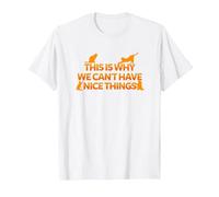 This is Why We Can't Have Nice Things T-Shirt, Men, White, XX-Large