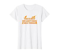 This is Why We Can't Have Nice Things T-Shirt, Women, White, 3X-Large