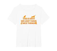 This is Why We Can't Have Nice Things T-Shirt, Women's Plus, White, 1X