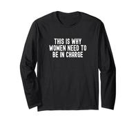 This is Why Women Need to Be in Charge Long Sleeve T-Shirt
