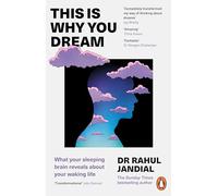 This Is Why You Dream – What your sleeping brain reveals about your waking life – Penguin Books