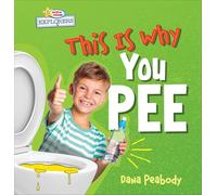 This Is Why You Pee (Active Minds Explorers: This Is Why...)