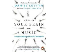 This Is Your Brain on Music by Daniel J. Levitin