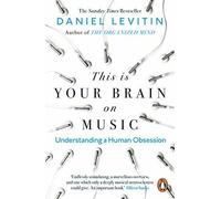 This is Your Brain on Music: Understanding a Human Obsession.by Levitin New