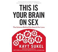This Is Your Brain on Sex: The Science Behind the Search for Love