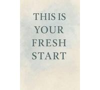 This Is Your Fresh Start: A Guided Journal for Letting Go, Emotional Healing, and Becoming Who You’re Meant to Be