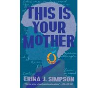 This Is Your Mother : A Memoir