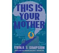 This Is Your Mother: A Memoir