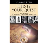THIS IS YOUR QUEST - Your Mission: To Experience True Happiness Along the Way