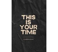 THIS IS YOUR TIME: a thirty day mindfulness journal
