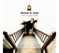 This Is Your Time by Michael W. Smith (1999-05-03)