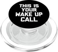 This Is Your Wake Up Call - Funny Saying Sarcastic Novelty PopSockets PopGrip for MagSafe