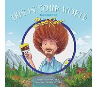 This Is Your World: The Story of Bob Ross