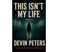 This Isn’t My Life: A Psychological Thriller About Blood Ties and Buried Lies