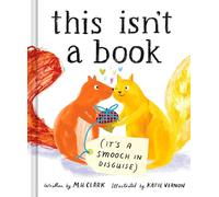 This Isn't a Book (It's a Smooch in Disguise): A Playful Gift Book to Share Love with Your Partner