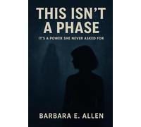 This Isn't A Phase: It's the power she never asked for