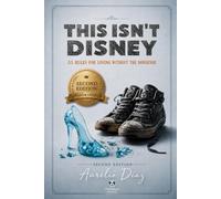 THIS ISN'T DISNEY: 33 Rules for Loving Without the Nonsense