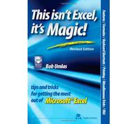 This Isn't Excel, it's Magic: Tips and Tricks for Getting the Most of Microsoft Excel