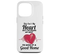 This Isn't My Heart I'm Doing My Best To Give It A Good Home Case for iPhone 13 Pro