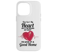 This Isn't My Heart I'm Doing My Best To Give It A Good Home Case for iPhone 14 Pro Max