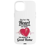 This Isn't My Heart I'm Doing My Best To Give It A Good Home Case for iPhone 15 Plus