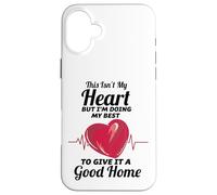 This Isn't My Heart I'm Doing My Best To Give It A Good Home Case for iPhone 16 Plus