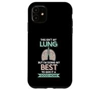 This isn't my Lung but I'm doing - Lung Transplant Case for iPhone 11