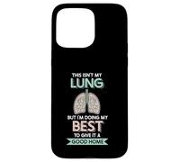 This isn't my Lung but I'm doing - Lung Transplant Case for iPhone 15 Pro Max