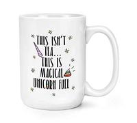 This Isn't Tea This is Unicorn Fuel 15oz Large Mug Cup