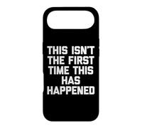 This Isn't The First Time This Has Happened - Funny Saying Case for iPhone Air