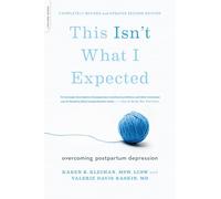 This Isn't What I Expected [2nd edition]: Overcoming Postpartum Depression