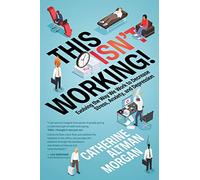 This Isn't Working!: Evolving the Way We Work to Decrease Stress, Anxiety, and Depression