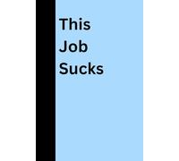 This Job Sucks: Notebook for work
