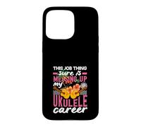 This Job Thing Is Messing Up My Ukulele Career Musician Case for iPhone 15 Pro Max