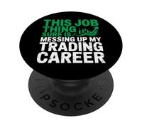 This Job Thing Messing Up My Trading Career, Stock Market PopSockets Adhesive PopGrip