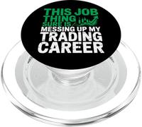 This Job Thing Messing Up My Trading Career, Stock Market PopSockets PopGrip for MagSafe