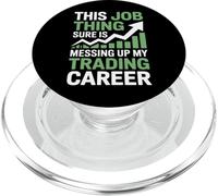 This Job Thing Messing With Trading Dreams PopSockets PopGrip for MagSafe